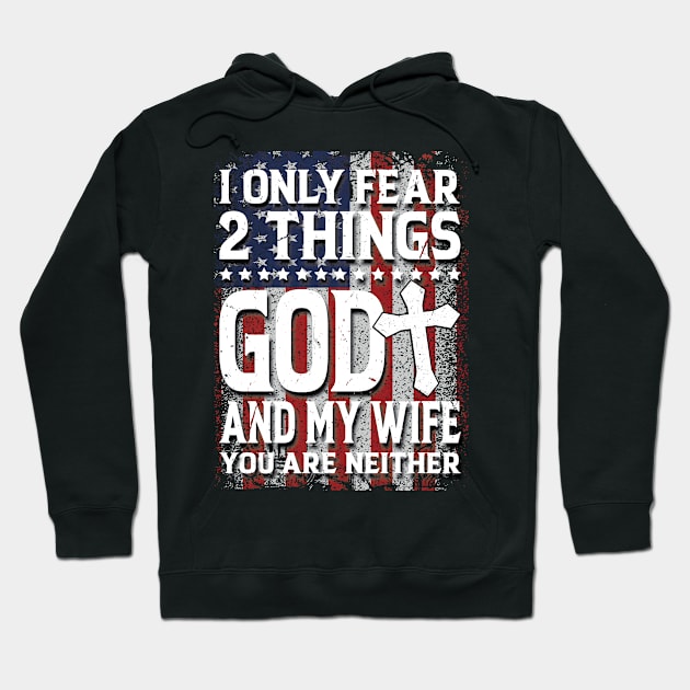 I fear GOD and my wife. Hoodie by sudiptochy29